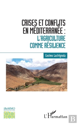 Bertrand.pt - Crises Et Conflits En Méditerranée ; L'Agriculture Comme Résilience