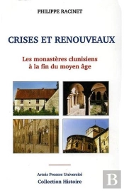 Crises Et Renouveaux, Les Monasteres Clunisiens A La Fin Du Moyen Age