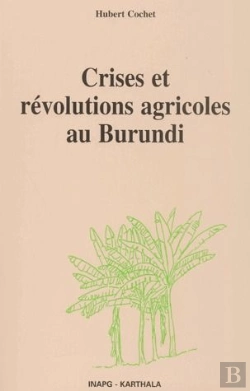 Bertrand.pt - Crises Et Révolutions Agricoles Au Burundi