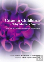 Crises In Childbirth - Why Mothers Survive