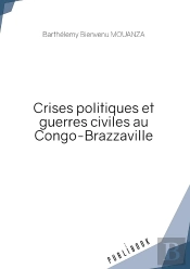 Crises Politiques Et Guerres Civiles Au Congo-Brazzaville