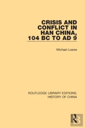 Crisis And Conflict In Han China, 104 Bc To Ad 9