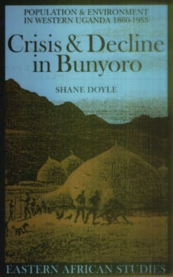 Bertrand.pt - Crisis And Decline In Bunyoro - Population And Environment In Western Uganda 1860-1955