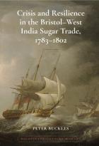 Crisis And Resilience In The Bristol-West India Sugar Trade, 1783-1802