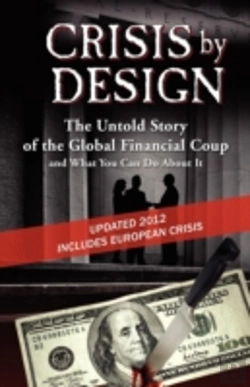 Bertrand.pt - Crisis By Design - The Untold Story Of The Global Financial Coup And What You Can Do About It