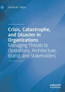 Crisis, Catastrophe, And Disaster In Organizations