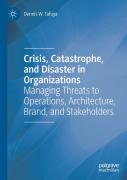 Crisis, Catastrophe, And Disaster In Organizations