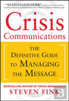 Crisis Communications: The Definitive Guide To Surviving A Crisis And Repairing Your Reputation