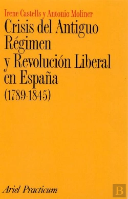Bertrand.pt - Crisis Del Antiguo Régimen Y Revolución Liberal En España (1789-1845)
