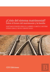 ¿Crisis Del Sistema Matrimonial? Sobre El Futuro Del Matrimonio Y La Familia