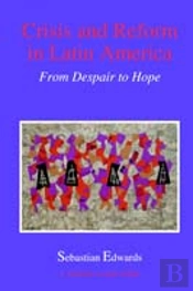 Crisis & Reform In Latin America From Despair To H