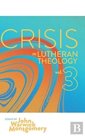 Crisis In Lutheran Theology, Vol. 3