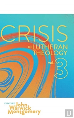 Bertrand.pt - Crisis In Lutheran Theology, Vol. 3