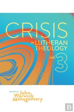 Bertrand.pt - Crisis In Lutheran Theology, Vol. 3