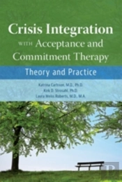 Crisis Integration With Acceptance And Commitment Therapy