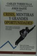 Crisis, Mentiras Y Grandes Oportunidades