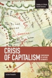 Crisis Of Capitalism: Compendium Of Applied Economics (Global Capitalism)