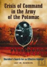 Crisis Of Command In The Army Of The Potomac