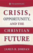 Crisis, Opportunity, And The Christian Future