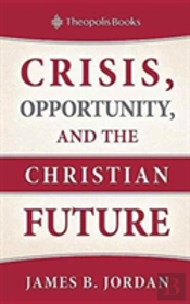 Crisis, Opportunity, And The Christian Future