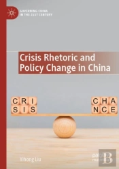 Crisis Rhetoric And Policy Change In China