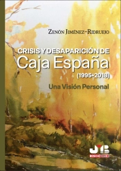 Crisis Y Desaparición De Caja España (1995-2018)