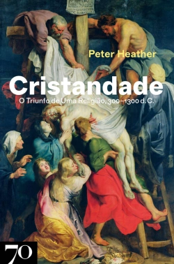 Bertrand.pt - Cristandade: O Triunfo De Uma Religião, 300-1300 D.C.