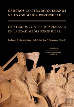 Bertrand.pt - Cristãos Contra Muçulmanos na Idade Média Peninsular