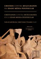 Cristãos Contra Muçulmanos na Idade Média Peninsular