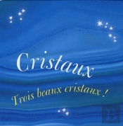 Cristaux ; Trois Beaux Cristaux !