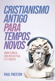 Cristianismo Antigo Para Tempos Novos
