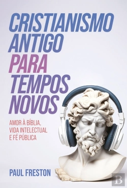 Bertrand.pt - Cristianismo Antigo Para Tempos Novos