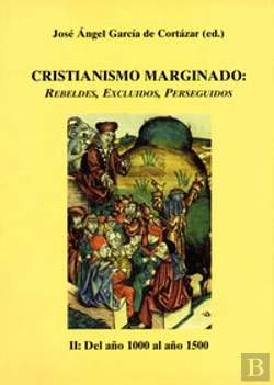 Bertrand.pt - Cristianismo Marginado - Ii: Del Año 1000 Al Año 1500