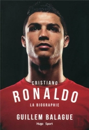 Cristiano Ronaldo - La Biographie