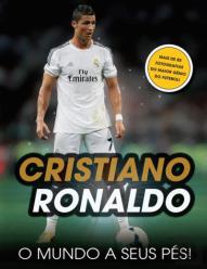 Cristiano Ronaldo: O Mundo a Seus Pés!