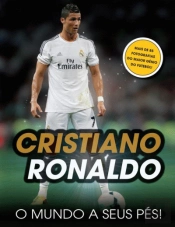Cristiano Ronaldo: O Mundo a Seus Pés!