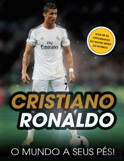 Bertrand.pt - Cristiano Ronaldo: O Mundo a Seus Pés!