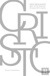 Cristo: Diccionario De La Celestial Academia De La Lengua