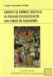 Cristo Y El Espíritu Según El 'In Ioannis Evangelium' De San Cirilo De Alejandría
