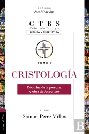 Cristología: Doctrina De La Persona Y Obra De Jesucristo