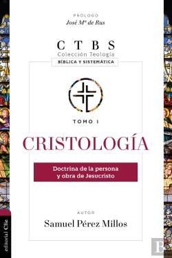 Bertrand.pt - Cristología: Doctrina De La Persona Y Obra De Jesucristo