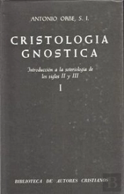 Cristología Gnóstica. Introducción A La Soteriología De Los Siglos Ii Y Iii. Vol. I