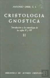 Cristología Gnóstica. Introducción A La Soteriología De Los Siglos Ii Y Iii. Vol. Ii