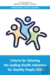 Criteria For Selecting The Leading Health Indicators For Healthy People 2030