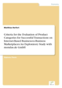 Criteria For The Evaluation Of Product Categories For Successful Transactions On Internet-Based Business-To-Business Marketplaces