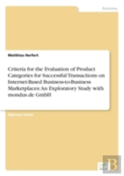 Criteria For The Evaluation Of Product Categories For Successful Transactions On Internet-Based Business-To-Business Marketplaces