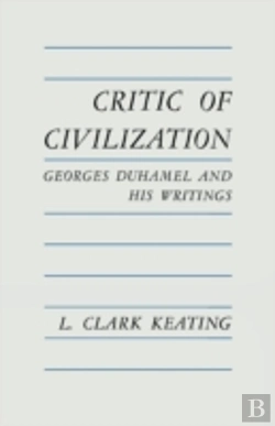 Bertrand.pt - Critic Of Civilization: Georges Duhamel And His Writings