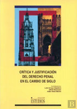 Bertrand.pt - Critica Y Justificacion Del Derecho Penal En El Cambio De Siglo