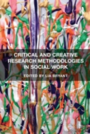 Critical And Creative Research Methodologies In Social Work