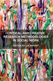 Critical And Creative Research Methodologies In Social Work